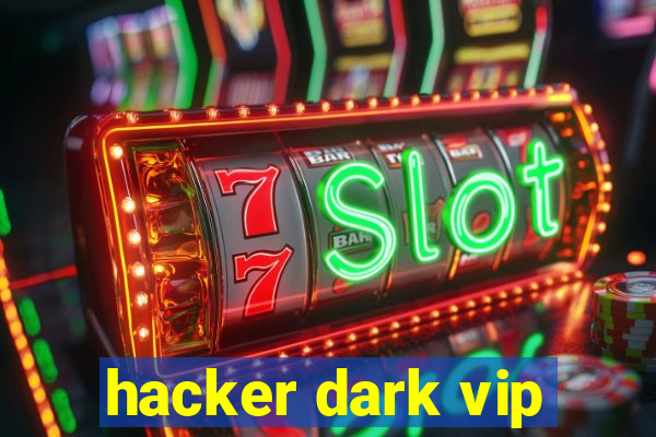 hacker dark vip